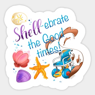 Shell-ebrate the Good Times! Sticker